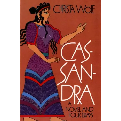 Cassandra: A Novel and Four Essays