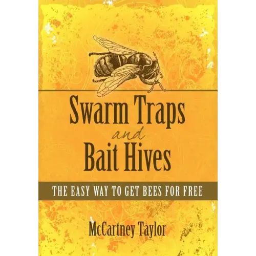 Swarm Traps and Bait Hives: The easy way to get bees for free.