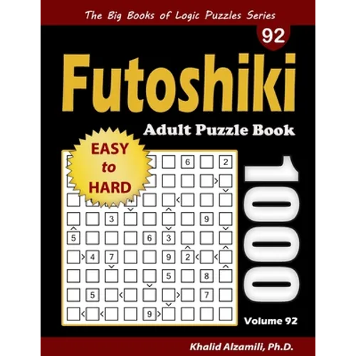 Futoshiki Adult Puzzle Book: 1000 Easy to Hard Puzzles
