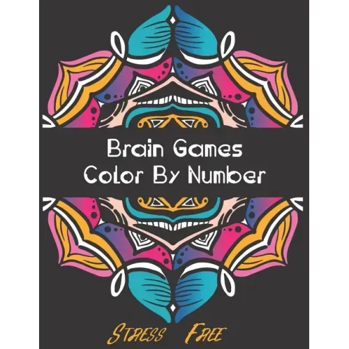 Brain Games - Color by Number: Brain Games Color By Number Stress-Free Coloring: Relaxation and Stress Relief Color By Numbers Activity Book for Adul - Paperback