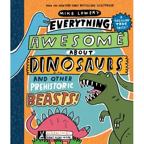 Everything Awesome about Dinosaurs and Other Prehistoric Beasts!