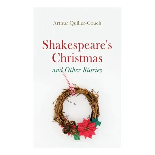 Shakespeare's Christmas and Other Stories: Adventure Tales