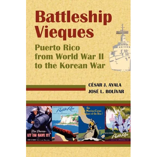 Battleship Vieques: Puerto Rico from World War II to the Korean War