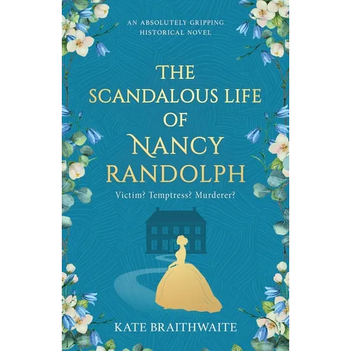 The Scandalous Life of Nancy Randolph: an absolutely gripping historical novel