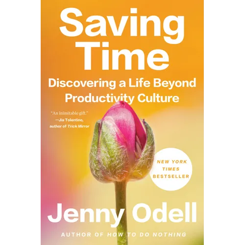 Saving Time: Discovering a Life Beyond Productivity Culture