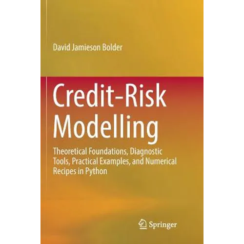 Credit-Risk Modelling: Theoretical Foundations, Diagnostic Tools, Practical Examples, and Numerical Recipes in Python