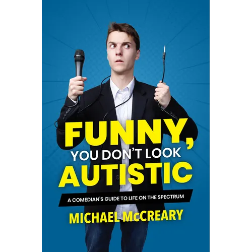 Funny, You Don't Look Autistic: A Comedian's Guide to Life on the Spectrum