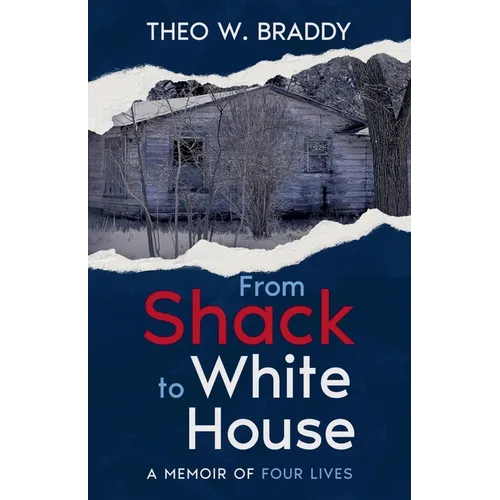 From Shack to White House: A Memoir of Four Lives