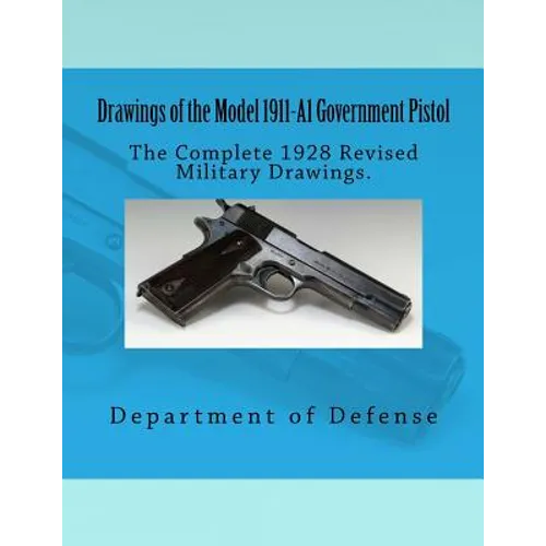 Drawings of the Model 1911-A1 Government Pistol