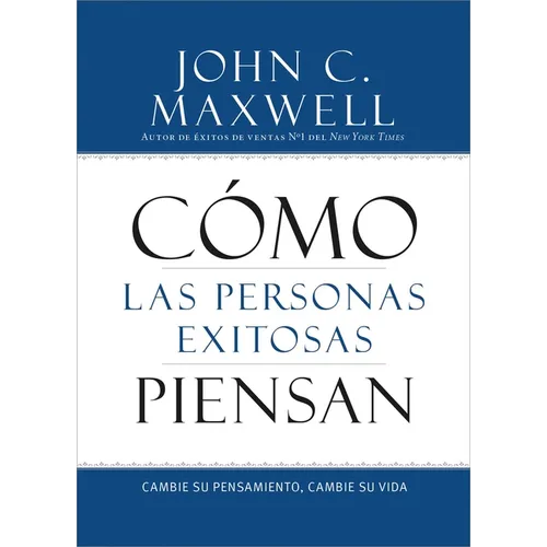 Cómo Las Personas Exitosas Piensan: Cambie Su Pensamiento, Cambie Su Vida