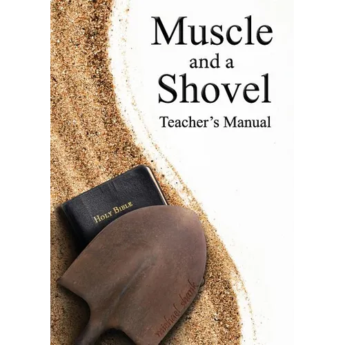 Muscle and a Shovel Bible Class Teacher's Manual