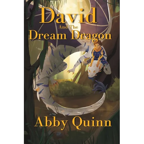 David and the Dream Dragon: A Fantasy Chapter Book for Kids age 9-12