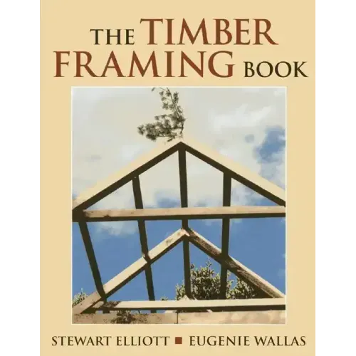 The Timber Framing Book