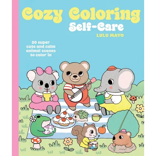 Cozy Coloring: Self-Care: 50 Super Cute and Calm Animal Scenes to Color in