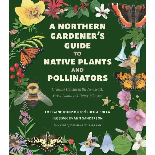 A Northern Gardener's Guide to Native Plants and Pollinators
