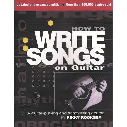 How to Write Songs on Guitar: A Guitar-Playing and Songwriting Course