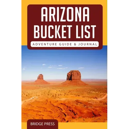 ﻿﻿Arizona Bucket List Adventure Guide & Journal