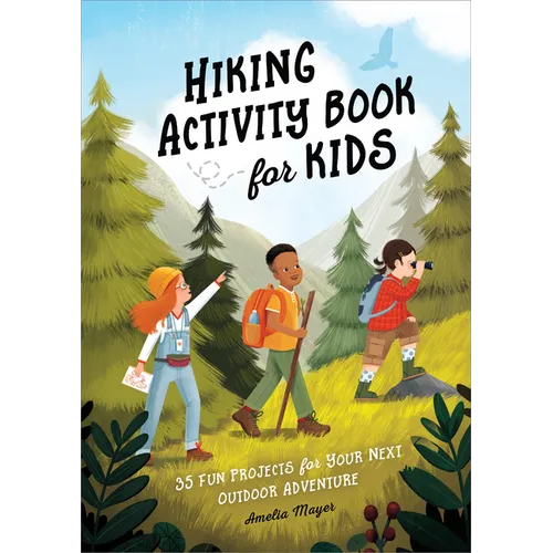Hiking Activity Book for Kids: 35 Fun Projects for Your Next Outdoor Adventure