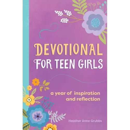 Devotional for Teen Girls: A Year of Inspiration and Reflection