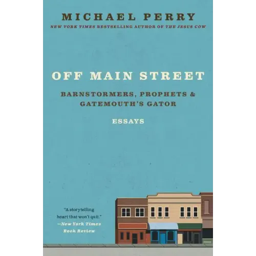 Off Main Street: Barnstormers, Prophets, and Gatemouth's Gator: Essays