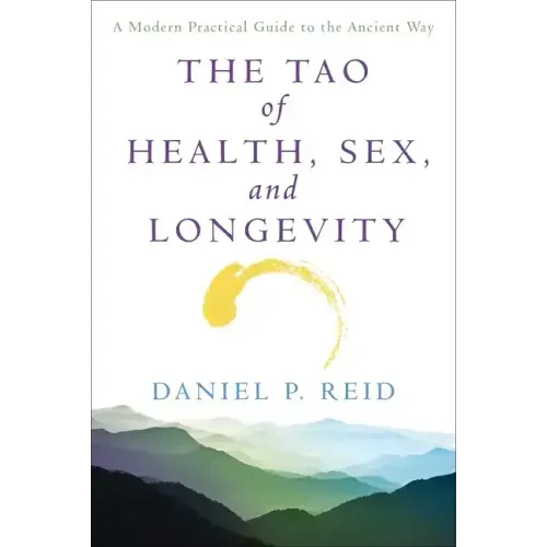 The Tao of Health, Sex and Longevity: A Modern Practical Guide to the Ancient Way