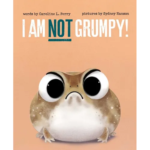 I Am Not Grumpy!