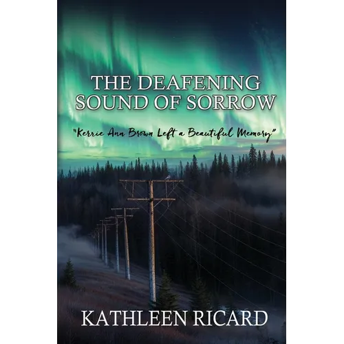 The Deafening Sound of Sorrow: Kerrie Ann Brown Left a Beautiful Memory