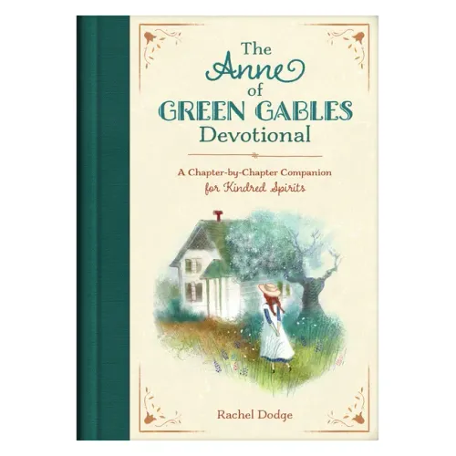 The Anne of Green Gables Devotional: A Chapter-By-Chapter Companion for Kindred Spirits