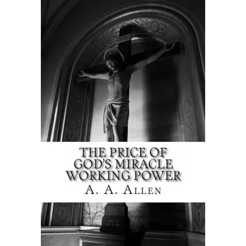 The Price of God's Miracle Working Power