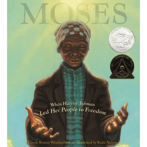 Moses: When Harriet Tubman Led Her People to Freedom (Caldecott Honor Book)