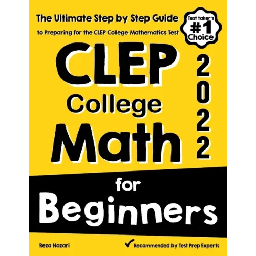 CLEP College Math for Beginners: The Ultimate Step by Step Guide to Preparing for the CLEP College Math Test