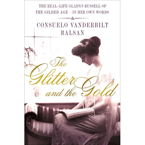 The Glitter and the Gold: The Real-Life Gladys Russell of "The Gilded Age" in Her Own Words