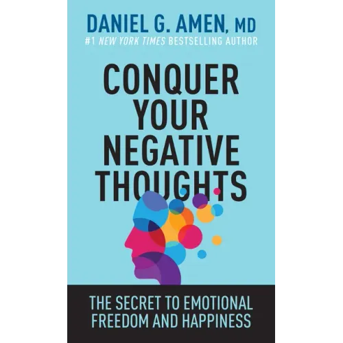 Conquer Your Negative Thoughts: The Secret to Emotional Freedom and Happiness
