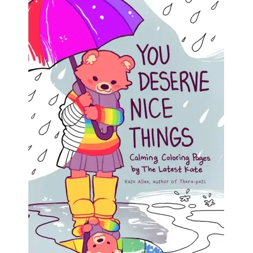 You Deserve Nice Things: Calming Coloring Pages by Thelatestkate (Art for Anxiety, Positive Message Coloring Book, Coloring with Thelatestkate, Self E