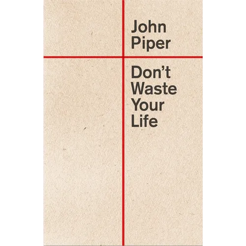 Don't Waste Your Life