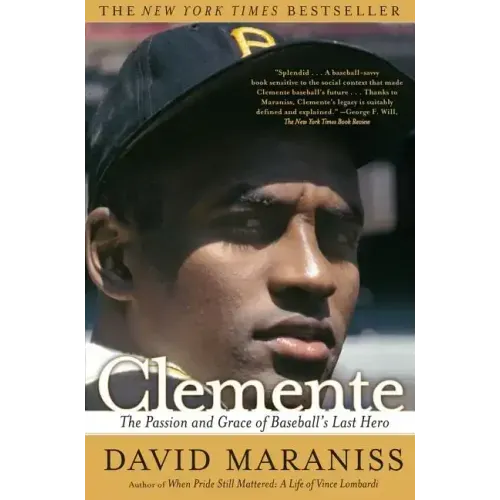 Clemente: The Passion and Grace of Baseball's Last Hero