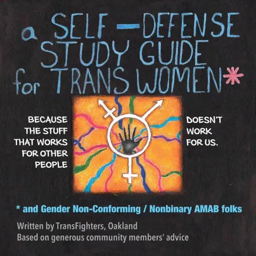 A Self-Defense Study Guide for Trans Women and Other People Affected by Transmisogyny