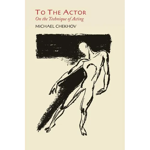 To the Actor: On the Technique of Acting