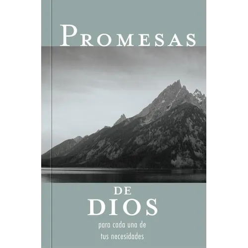 Promesas de Dios Para Cada Una de Tus Necesidades = God's Promises for Your Every Need