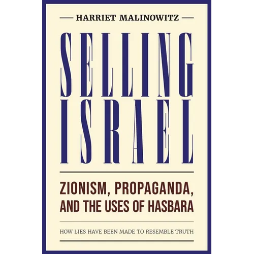 Selling Israel: Zionism, Propaganda, and the Uses of Hasbara