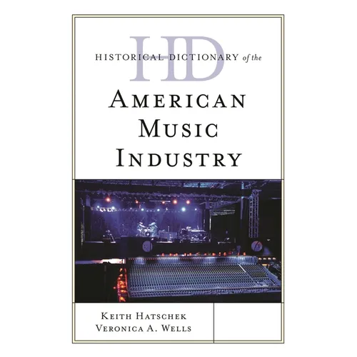 Historical Dictionary of the American Music Industry