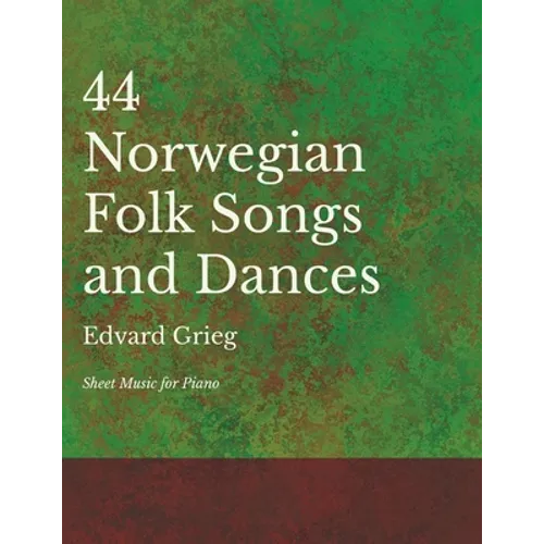 44 Norwegian Folk Songs and Dances - Sheet Music for Piano