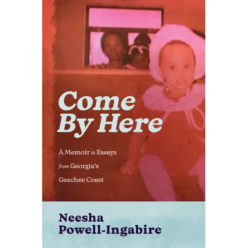 Come by Here: A Memoir in Essays from Georgia's Geechee Coast