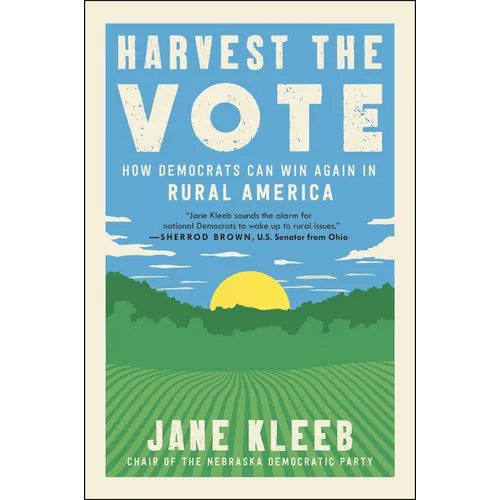 Harvest the Vote: How Democrats Can Win Again in Rural America