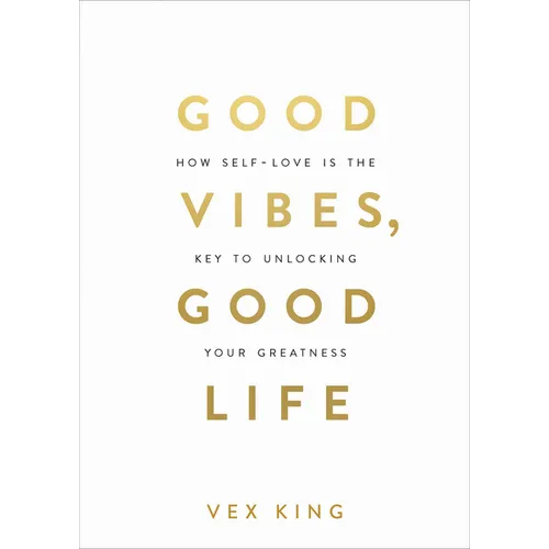 Good Vibes, Good Life: How Self-Love Is the Key to Unlocking Your Greatness: Millions of Copies Sold Worldwide