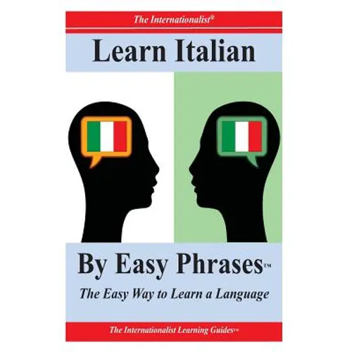 Learn Italian By Easy Phrases: The Easy Way to Learn a Language