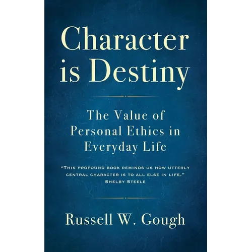 Character is Destiny: The Value of Personal Ethics in Everyday Life