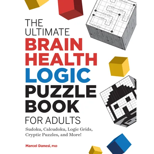 The Ultimate Brain Health Logic Puzzle Book for Adults: Sudoku, Calcudoku, Logic Grids, Cryptic Puzzles, and More!