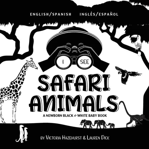 I See Safari Animals: Bilingual (English / Spanish) (Inglés / Español) A Newborn Black & White Baby Book (High-Contrast Design & Patterns) (Giraffe, E