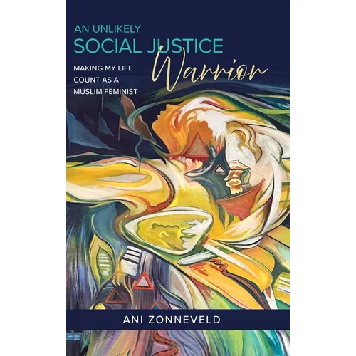 An Unlikely Social Justice Warrior: Making My Life Count as a Muslim Feminist